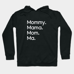 Mommy, Mama, Mom, Ma White Hoodie